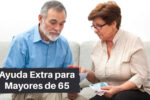Ayuda Extra para Mayores de 65: Los 5 Beneficios “Ocultos” que puedes pedir en 2026