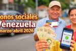 Bonos sociales Venezuela marzo-abril 2026: beneficiarios, montos y fechas de pago