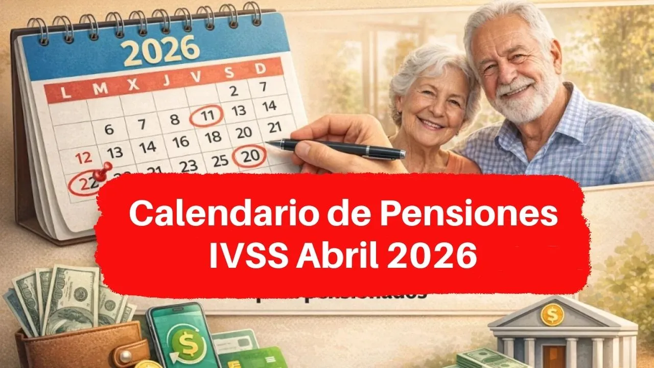 Calendario de Pensiones IVSS Abril 2026: Fechas de Pago y Requisitos para Pensionados