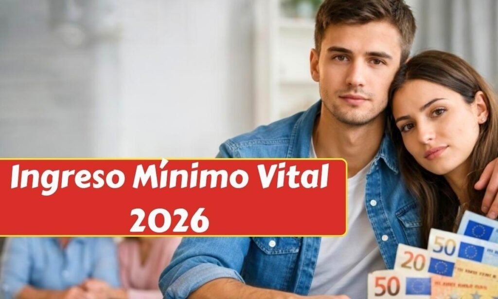 Ingreso Mínimo Vital 2026: Tablas actualizadas de cuantías y guía completa de ayudas