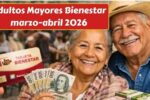 Adultos Mayores Bienestar marzo-abril 2026: requisitos y calendario oficial de pagos