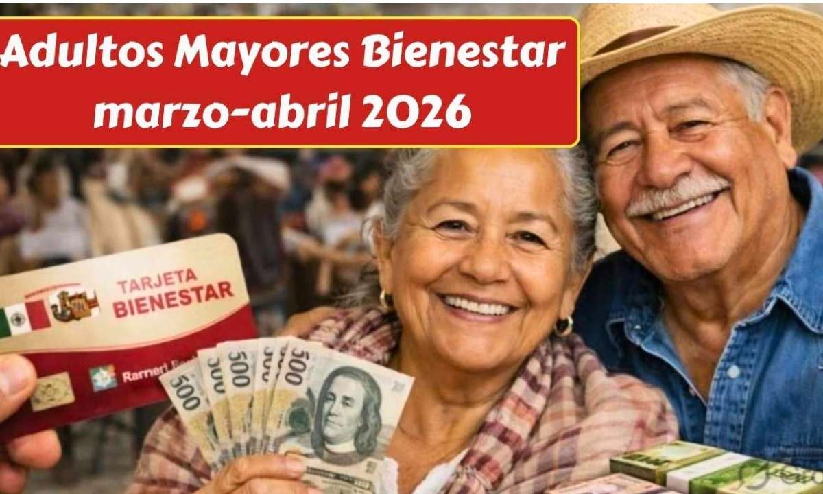 Adultos Mayores Bienestar marzo-abril 2026: requisitos y calendario oficial de pagos