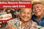 Adultos Mayores Bienestar marzo-abril 2026: calendario oficial y pago confirmado de $6,400